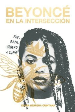 Beyoncé en la intersección. Pop, raza, género y clase, de Elena Herrera Quintana