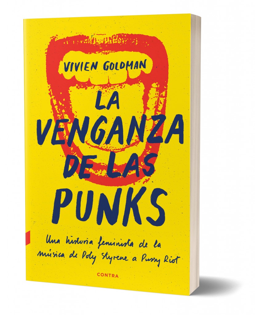 La venganza de las punks. Una historia feminista de la música de Poly Styrene a Pussy Riot, de Vivien Goldman