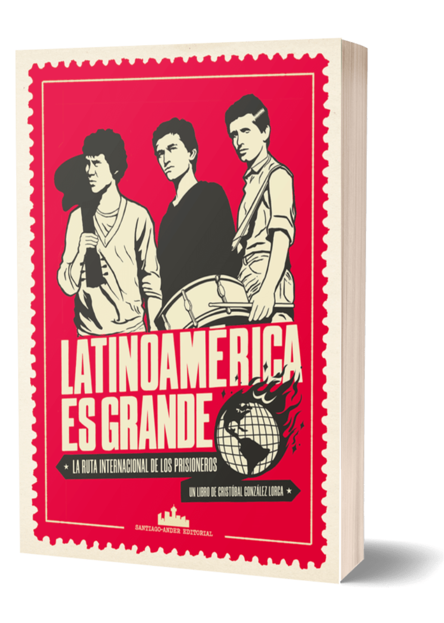 Latinoamérica es grande. La ruta internacional de Los Prisioneros, de Cristóbal González Lorca