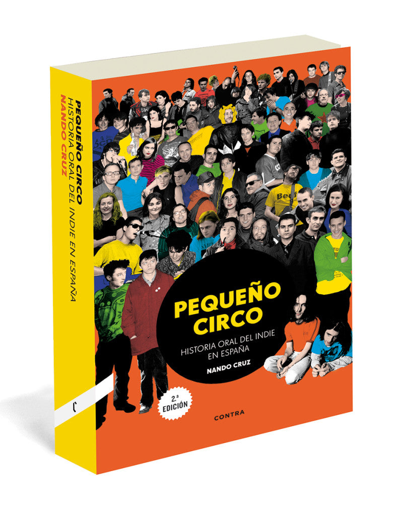 Pequeño circo. Historia oral del indie en España, de Nando Cruz