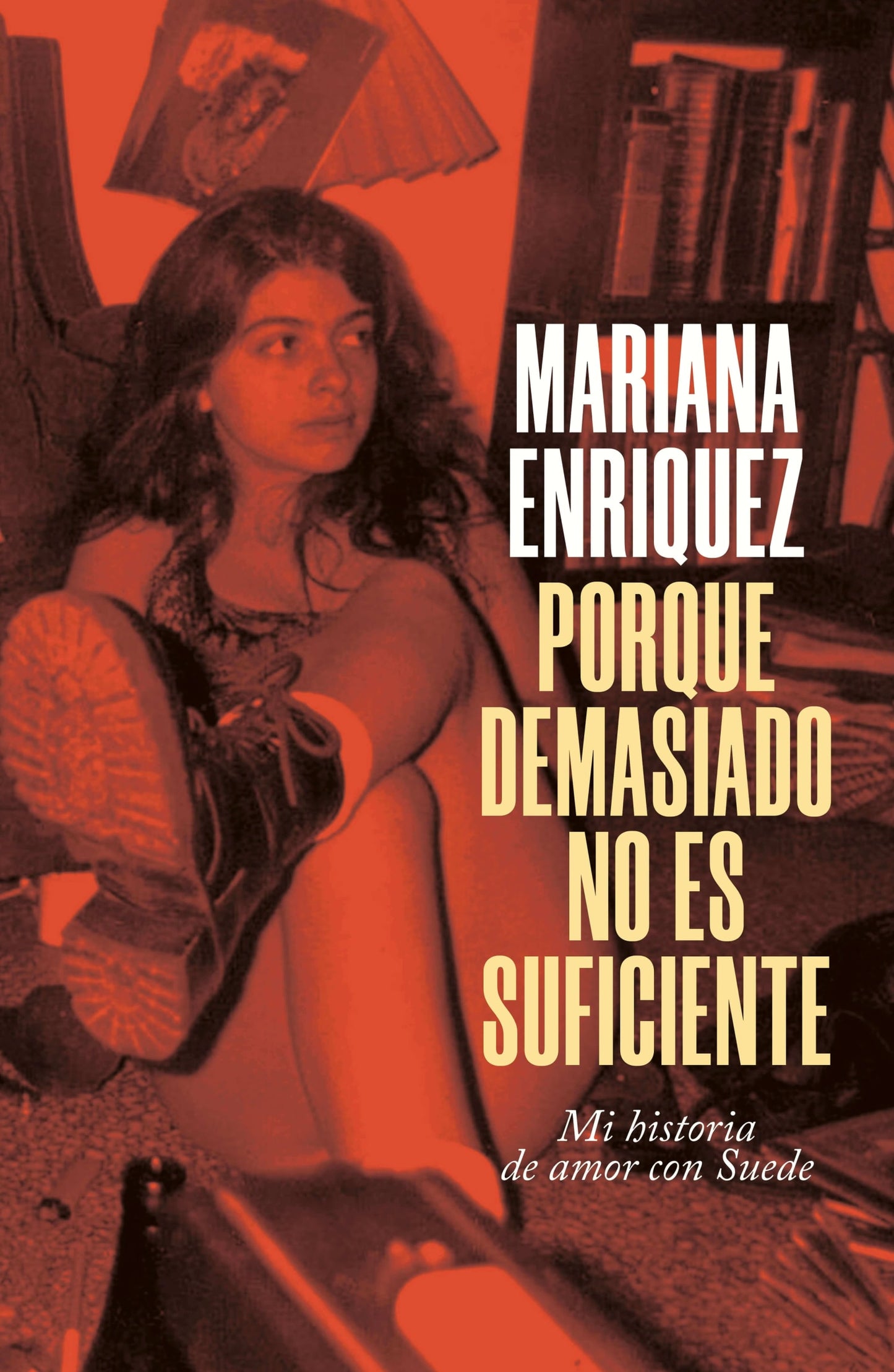 Porque demasiado no es suficiente. Mi historia de amor con Suede, de Mariana Enriquez