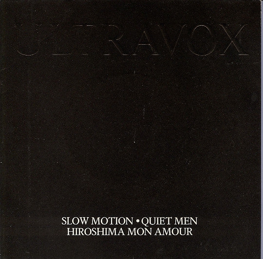 Ultravox – Slow Motion / Quiet Men / Hiroshima Mon Amour (7")