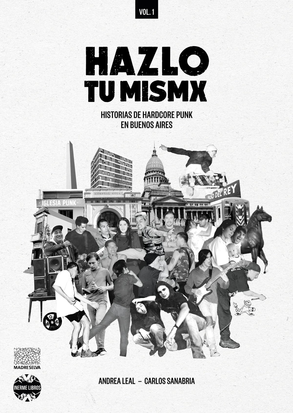Hazlo tú mismx. Historias de hardcore punk en Buenos Aires, de Andrea Leal y Carlos Sanabria
