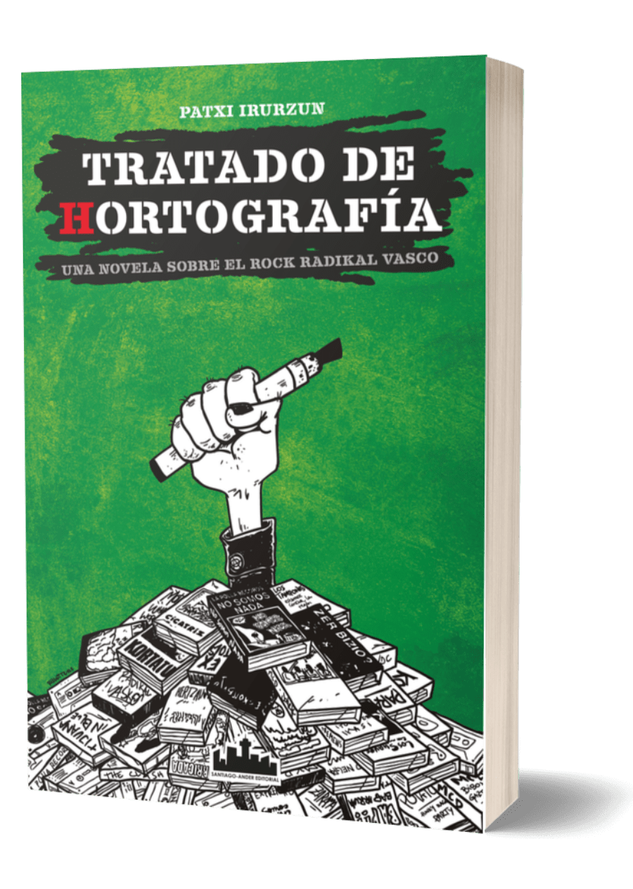 Tratado de hortografía. Una novela sobre el rock radikal vasco, de Patxi Irurzun