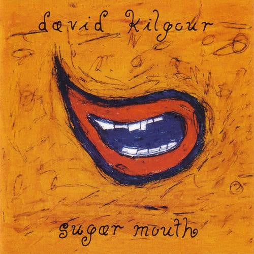 David Kilgour – Sugar Mouth (CD)