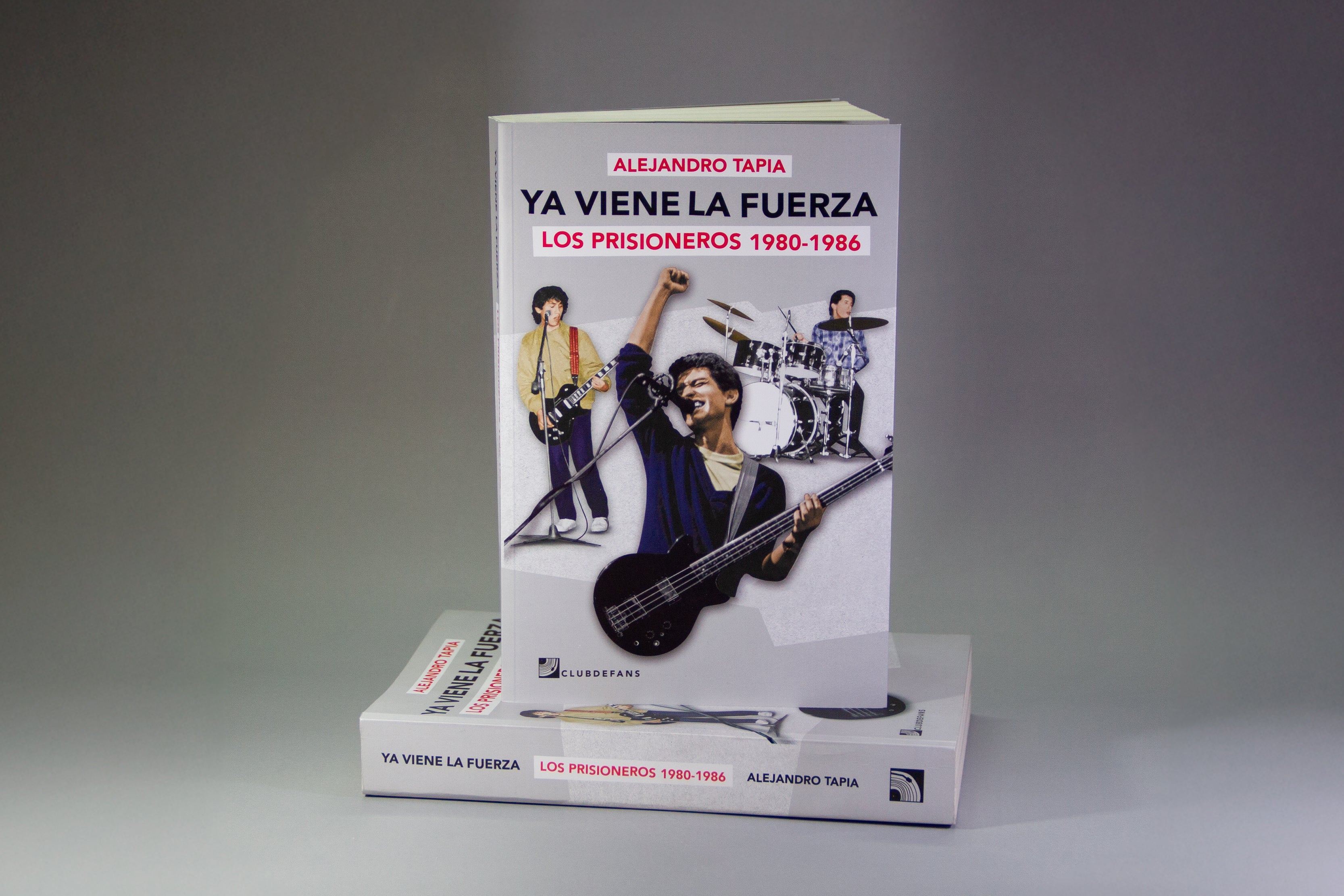 Ya viene la fuerza. Los Prisioneros 1980-1986, de Alejandro Tapia