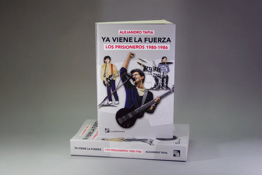Ya viene la fuerza. Los Prisioneros 1980-1986, de Alejandro Tapia