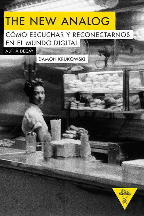 The New Analog. Cómo escuchar y reconectarnos en el mundo digital, de Damon Krukowski
