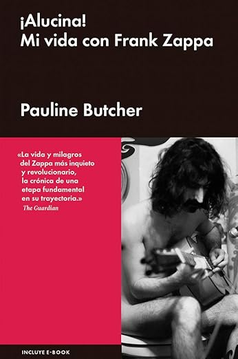 ¡Alucina! Mi vida con Frank Zappa, de Pauline Butcher