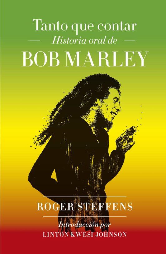 Tanto que contar. Historia oral de Bob Marley, de Roger Steffens