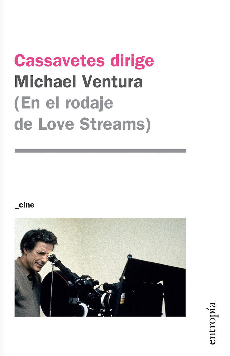 Cassavetes dirige (en el rodaje de Love Streams), de Michael Ventura