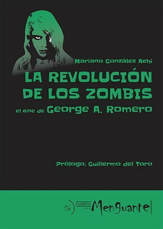 La revolución de los zombis. El cine de George A. Romero, de Mariano González Achi