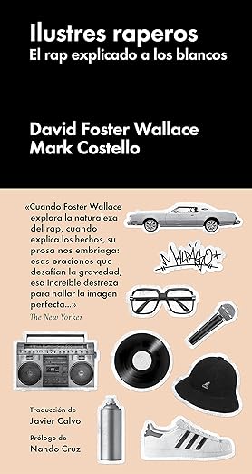 Ilustres raperos. El rap explicado a los blancos, de David Foster Wallace y Mark Costello