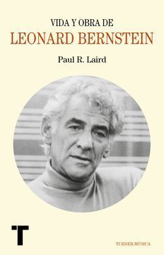 Vida y obra de Leonard Bernstein, de Paul R. Laird