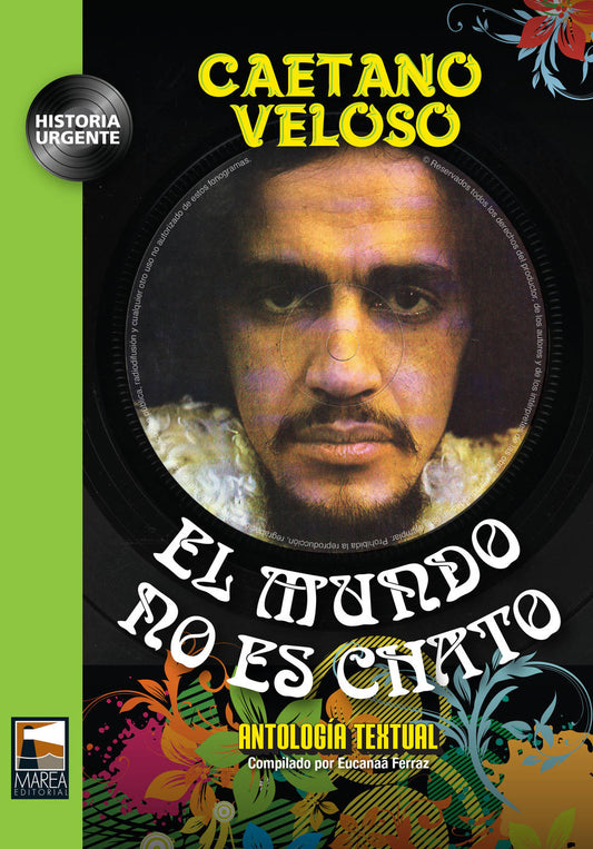 El mundo no es chato. Antología textual, de Caetano Veloso