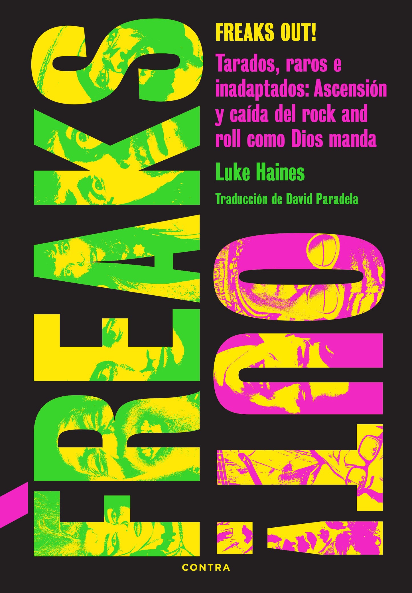 Freaks Out! Tarados, raros e inadaptados: Ascensión y caída del rock and roll como Dios manda, de Luke Haines