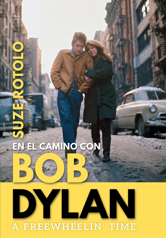 A Freewheelin' Time. En el camino con Bob Dylan, de Suze Rotolo