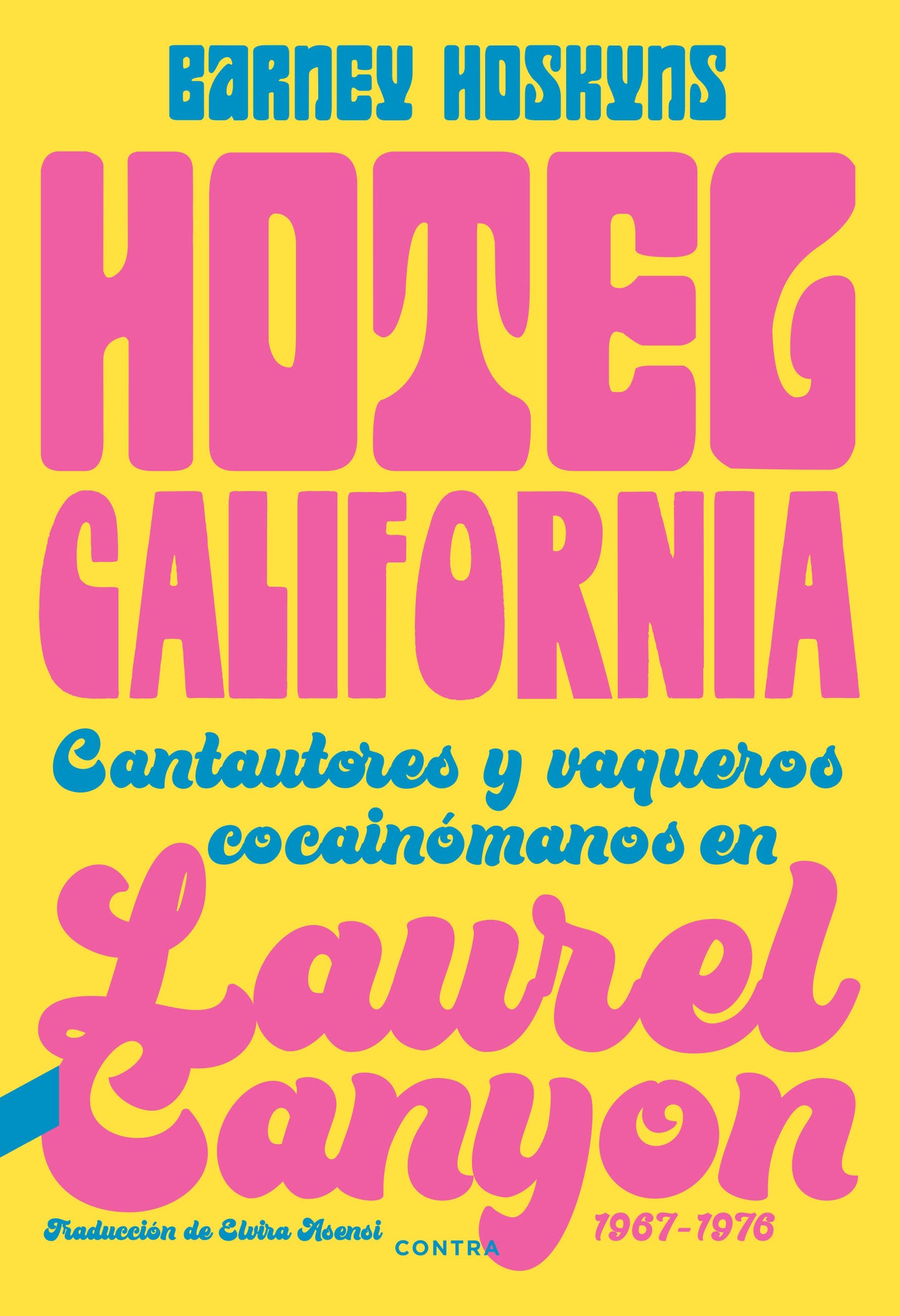 Hotel California. Cantautores y vaqueros cocainómanos en Laurel Canyon, de Barney Hoskyns