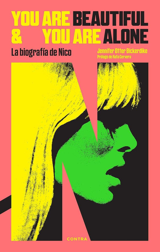 You Are Beautiful and You Are Alone. La biografía de Nico, de Jennifer Otter Bickerdike