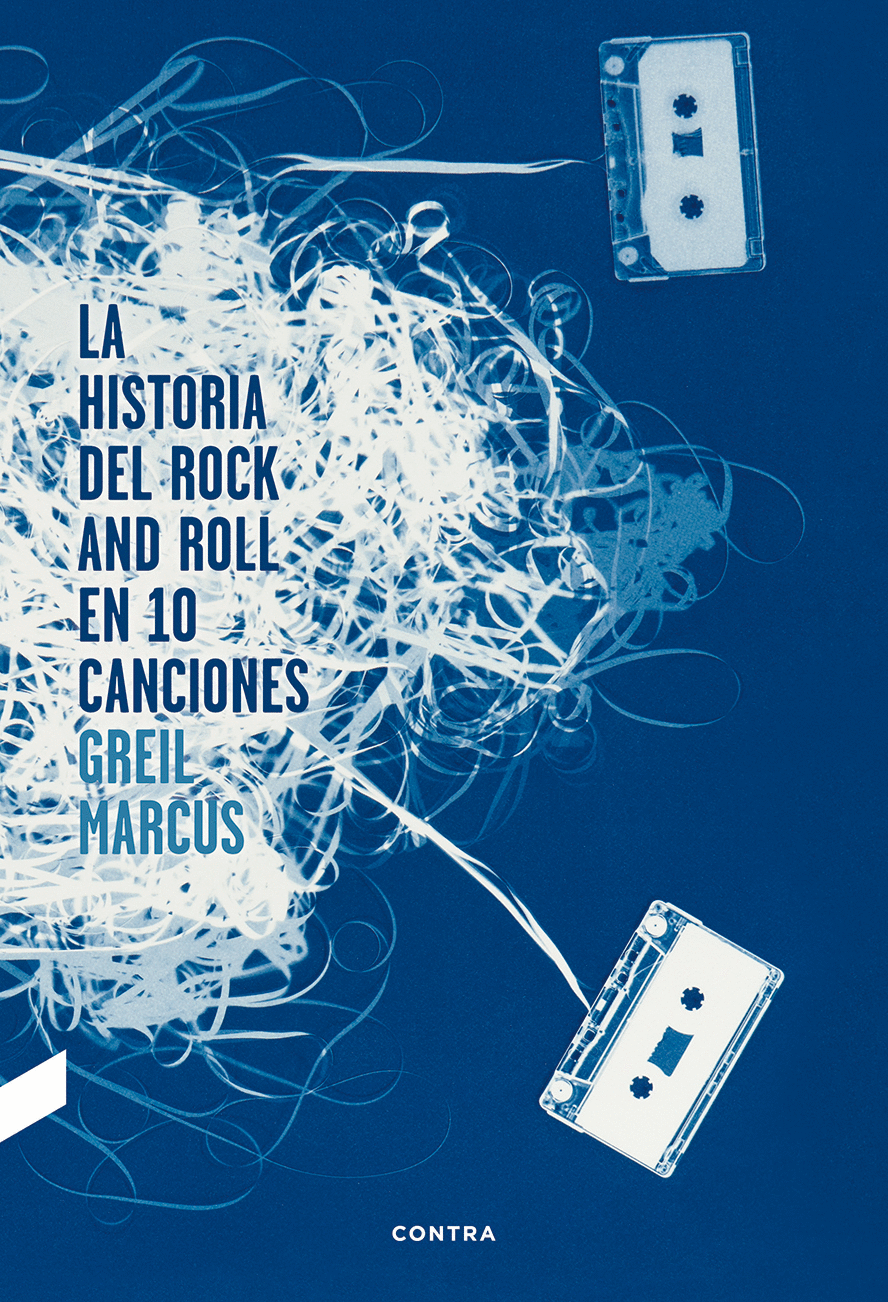 La historia del rock and roll en 10 canciones, de Greil Marcus
