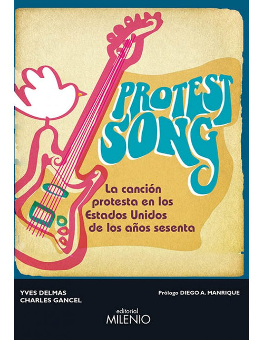 Protest Song. La canción protesta en los Estados Unidos de los años sesenta, de Yves Delmas y Charles Gancel