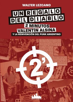 Un regalo del diablo. 2 minutos Valentin Alsina y la reinvención del punk argentino, de Walter Lazcano