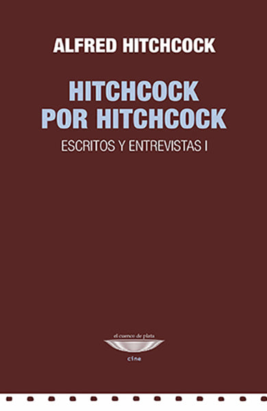 Hitchcock por Hitchcock. Escritos y entrevistas I, de Alfred Hitchcock