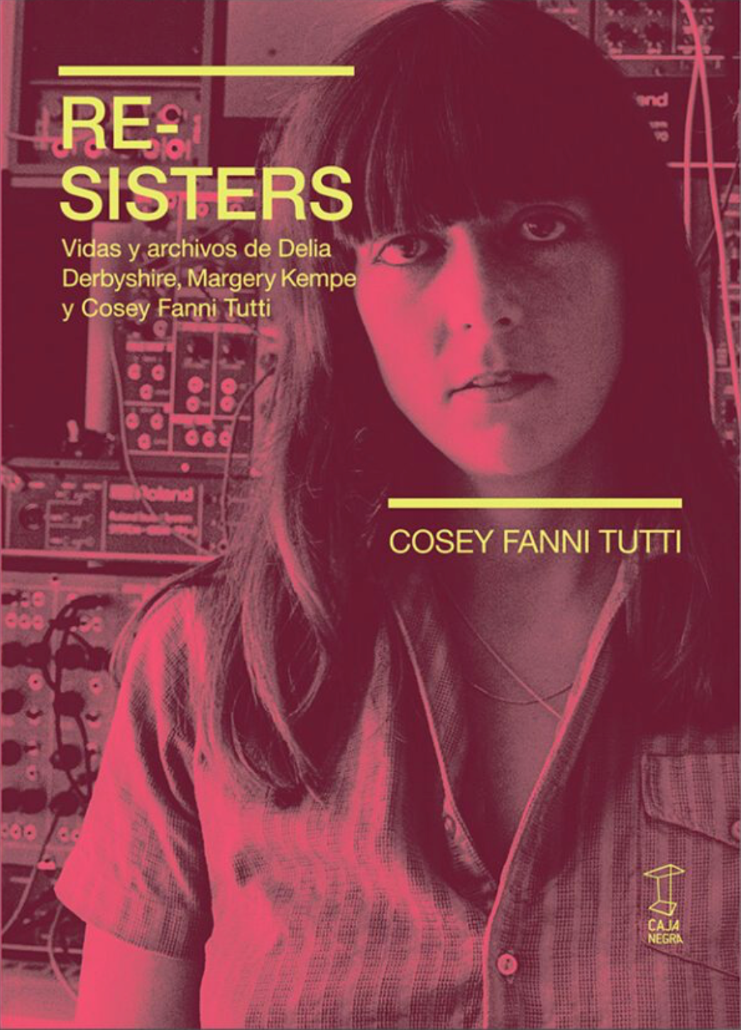 Re-Sisters. Vidas y archivos de Delia Derbyshire, Margery Kempe y Cosey Fanni Tutti, de Cosey Fanni Tutti
