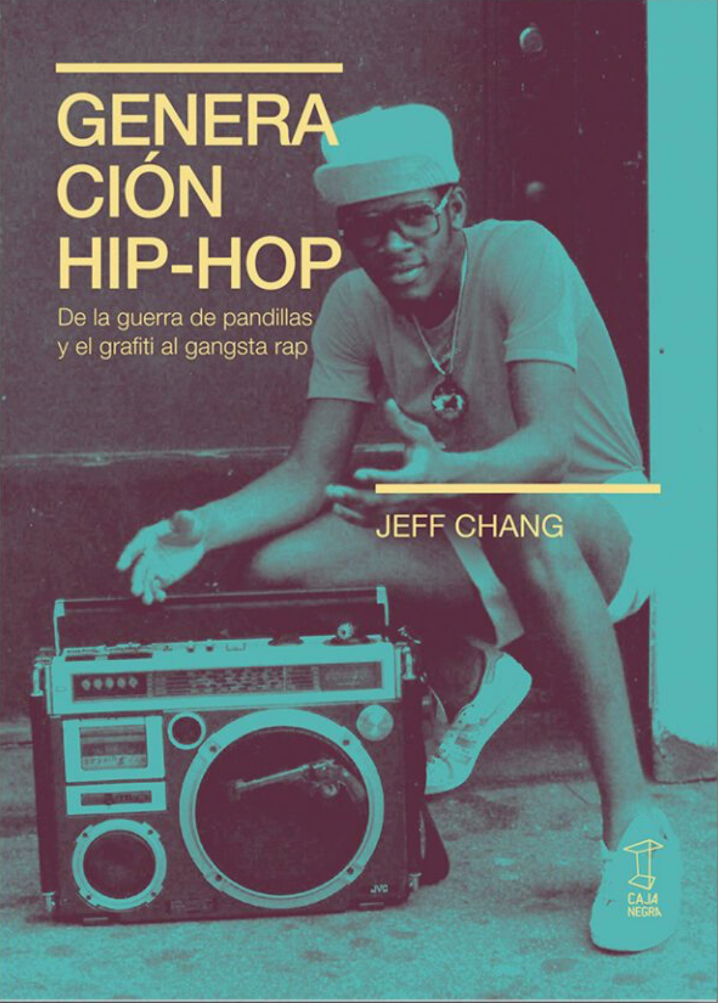 Generación Hip-Hop. De la guerra de pandillas y el grafiti al gangsta rap, de Jeff Chang