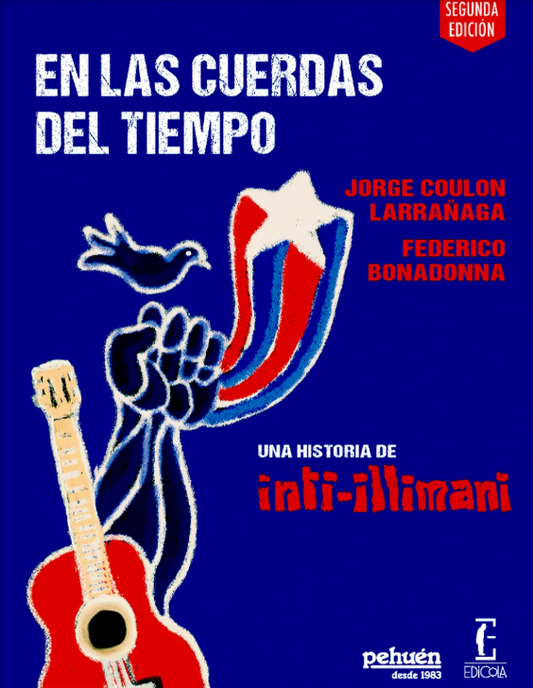 En las cuerdas del tiempo. Una historia de Inti-Illimani, de Jorge Coulon Larrañaga y Federico Bonadonna