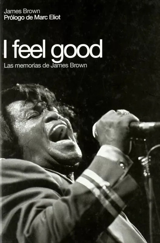 I Feel Good. Las memorias de James Brown, de James Brown