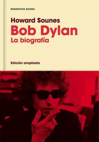 Bob Dylan. La biografía, de Howard Sounes