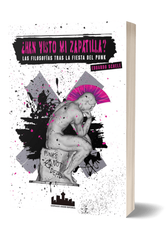 ¿Han visto mi zapatilla? Las filosofías tras la fiesta del punk, de Eduardo Schele