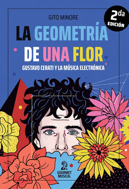 La geometría de una flor. Gustavo Cerati y la música electrónica, de Gito Minore
