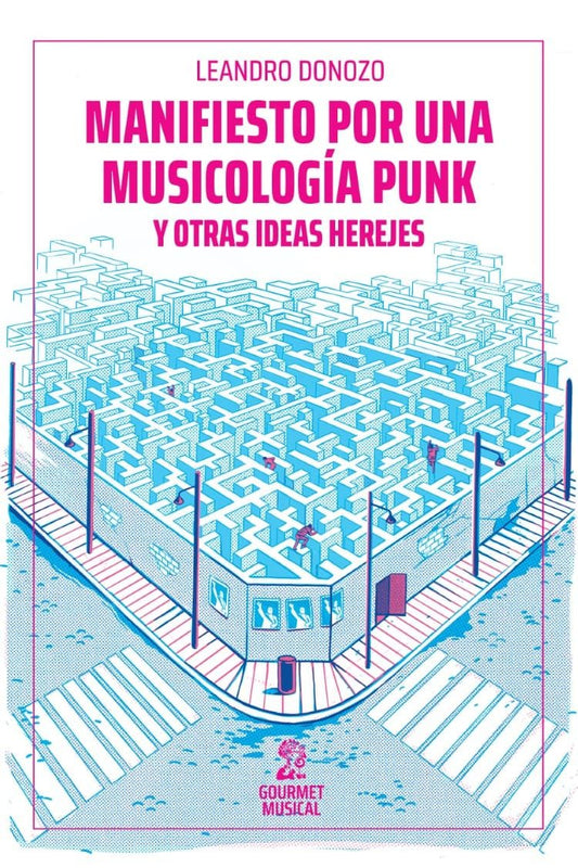 Manifiesto por una musicología punk y otras ideas herejes, de Leandro Donozo