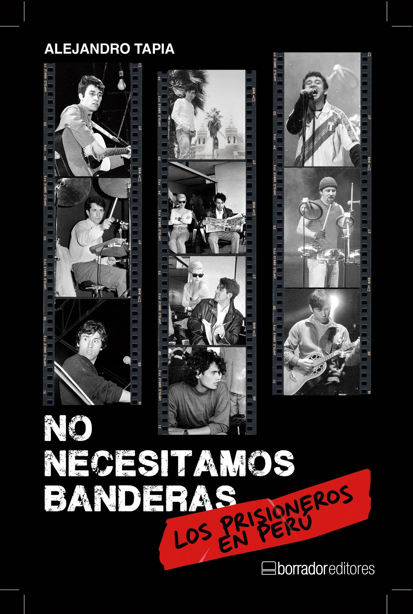 (Preventa) No necesitamos banderas: Los Prisioneros en Perú, de Alejandro Tapia