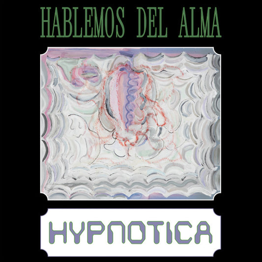 Hablemos del Alma – Hypnotica (LP)