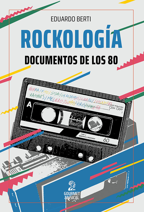 Rockología. Documentos de los 80, de Eduardo Berti