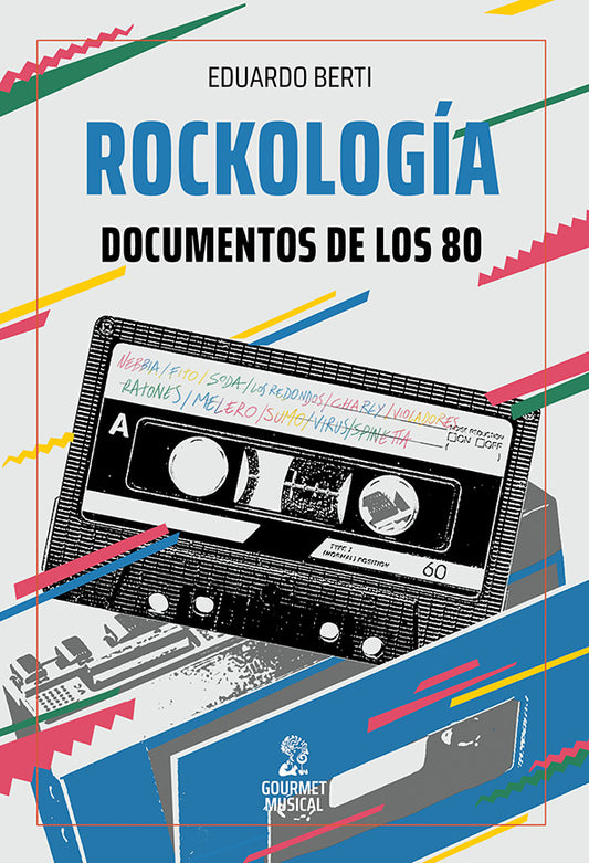 Rockología. Documentos de los 80, de Eduardo Berti