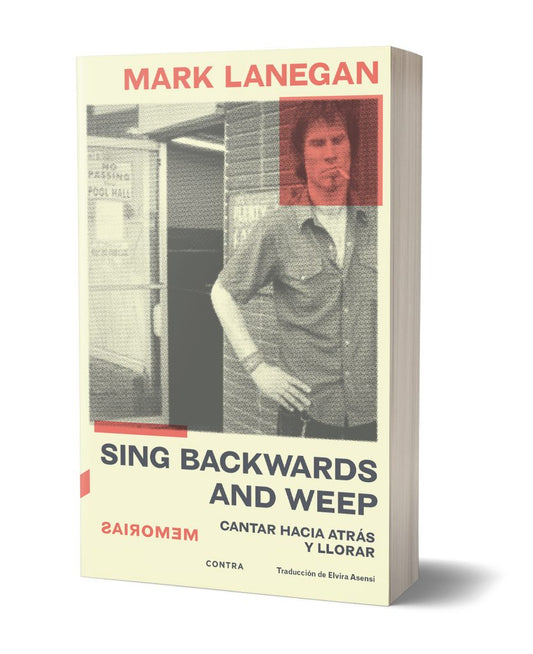 Sing Backwards And Weep. Cantar hacia atrás y llorar, de Mark Lanegan