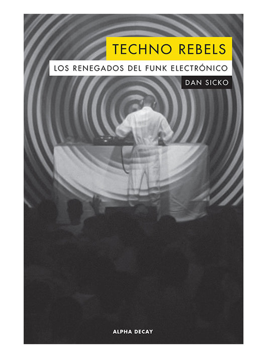 Techno Rebels. Los renegados del funk electrónico, de Dan Sicko