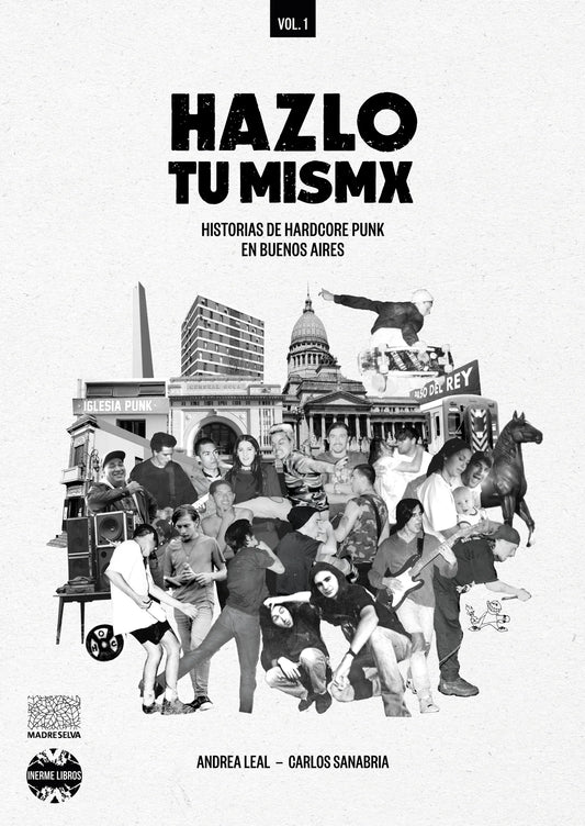 Hazlo tú mismx. Historias de hardcore punk en Buenos Aires, de Andrea Leal y Carlos Sanabria