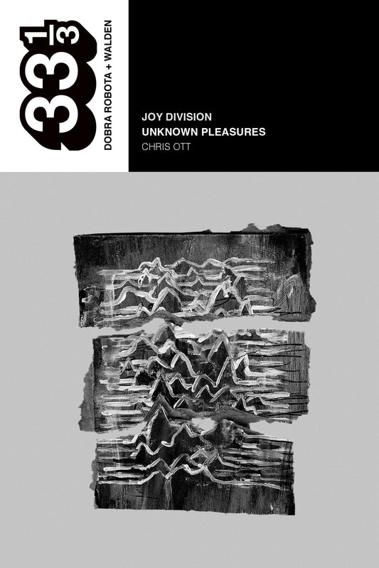 Joy Division: Unknown Pleasures (colección 33 1/3), de Chris Ott