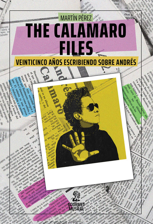 The Calamaro Files. Veinticinco años escribiendo sobre Andrés, de Martín Pérez