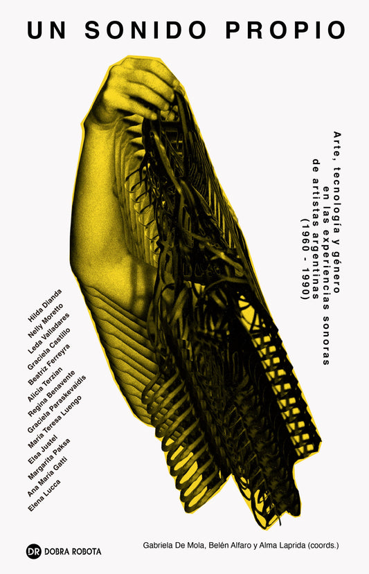 Un sonido propio. Arte, tecnología y género en las experiencias sonoras de artistas argentinas (1960-1990), de varios autores
