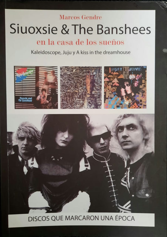 Siouxsie & The Banshees en la casa de los sueños: Kaleidoscope, Juju y A Kiss in the Dreamhouse, de Marcos Gendre