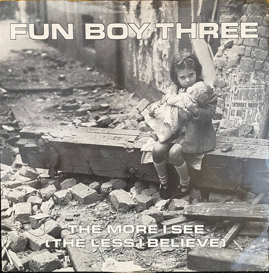 Fun Boy Three – The More I See (The Less I Believe) (7")