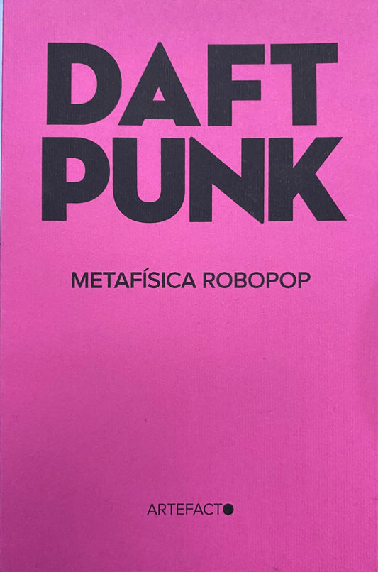 Daft Punk. Metafísica Robopop, de varios autores