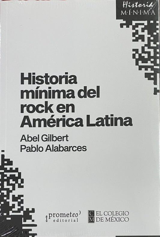 Historia mínima del rock en América Latina, de Abel Gilbert y Pablo Alabarces