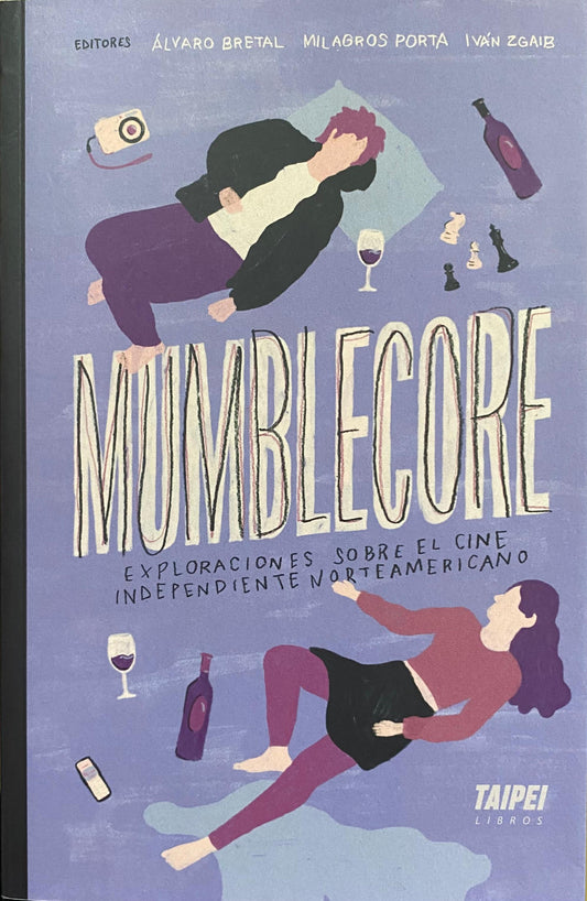 Mumblecore. Exploraciones sobre el cine independiente norteamericano, de Álvaro Bretal, Milagros Porta, Iván Zgaib (editores)